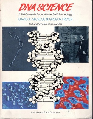 DNA Science: A First Course in Recombinant DNA Technology
