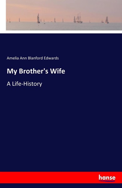 Amelia Ann Blanford Edwards | My Brother's Wife | Taschenbuch | Englisch (2017)-image