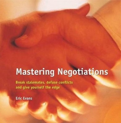 Mastering Negotiations: Break Stalemate..., Evans, Eric