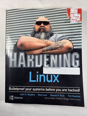 Hardening Linux by Terpstra, John; Love, Paul; Reck, Ronald P.; Scanlon, Tim