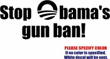 Stop Obama Gun Ban Graphic Die Cut decal sticker Car Truck Boat Window 7"
