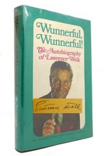 Lawrence Welk WUNNERFUL, WUNNERFUL! THE AUTOBIOGRAPHY OF LAWRENCE WELK Signed 1s
