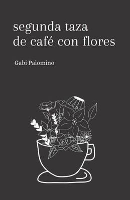 Gabi Palomino Gabriela Palo Segunda taza de café con fl (Paperback) (UK IMPORT)