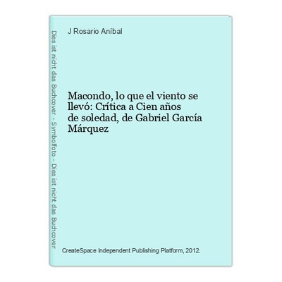 Macondo, lo que el viento se llevó: Crítica a Cien años de soledad, de Gabriel G