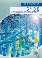 sybo il mio amico stratosferico guidolin ugo 9788831537353