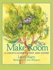 Make Room: A Child's Guide to Lent and Easter -- Part of the Circle of Wonder...