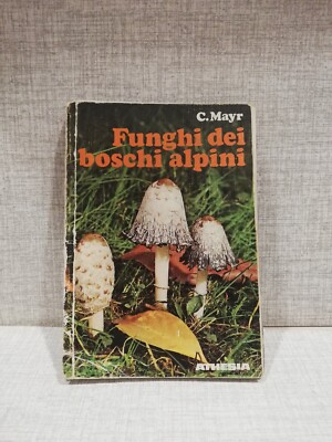 C. Mayr ALPENWALDPILZE Athesia