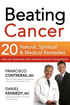Beating Cancer: Twenty Natural, Spiritual, and Medical Remedies That Can Slo...