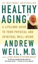 Healthy Aging: A Lifelong Guide to Your Well-Being by Weil, Andrew
