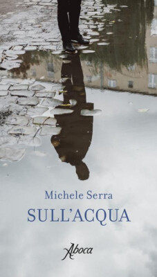 SULL'ACQUA, Michele Serra, Aboca 2018. NUOVO. ACQUA MILANO