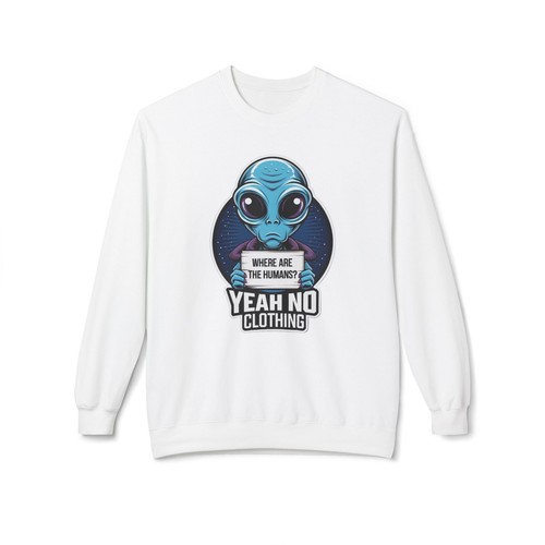Yeah No Clothing Humorous "Where are the Humans?" Fleece Crewneck Sweatshirt - Picture 2 of 11