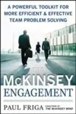 The McKinsey Engagement: A Powerful Toolkit For More Efficient and Effective...
