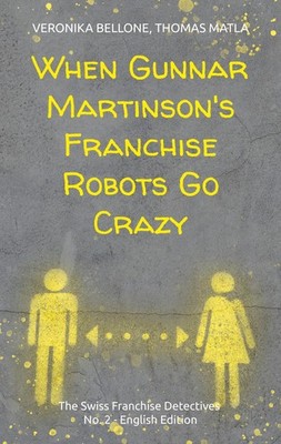 When Gunnar Martinson's Franchise Robots Go Crazy Veronika Bellone