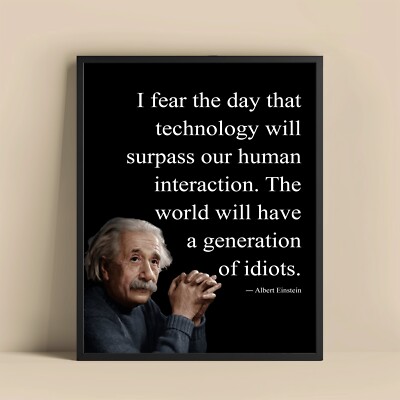Albert Einstein Inspirational Quote Wall Art    I Fear the Day Technology'' 8x10''