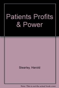 PATIENTS PROFITS AND POWER: A DOCUMENTED COMMENTARY ON THE By Harold Stearley VG
