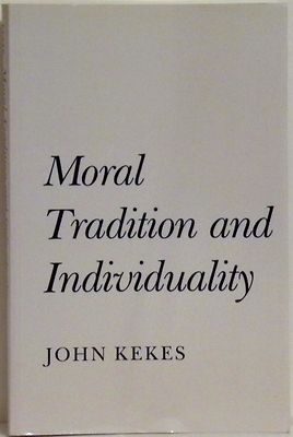 MORAL TRADITION & INDIVIDUALITY - JOHN KEKES - 1991 1ST PPBK PRINT - NEW