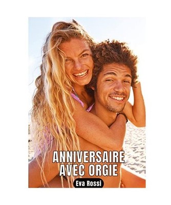 Anniversaire avec orgie: 10 Histoires de Sexe: 10 Histoires de Sexe, Rossi, Eva