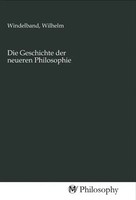 Wilhelm Windelband | Die Geschichte Der Neueren Philosophie | Taschenbuch