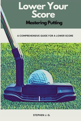 #ad #ad Lower Your Score Mastering Putting: A Comprehensive Guide for a Lower Score $10.54