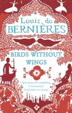 Birds Without Wings By Louis de Bernieres. 9780099478980