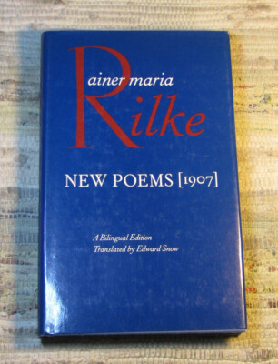 NEW POEMS (1907) by Rainer Maria Rilke tran Edward Snow 1984 Bilingual Hardcover