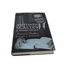 ANTONIN SCALIA'S JURISPRUDENCE: TEXT AND TRADITION By Ralph A. Rossum