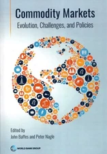 Commodity Markets: Evolution, Challenges and Policies by John Baffes [Paperback]