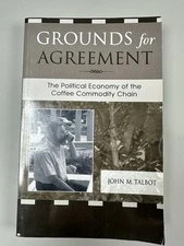 Grounds for Agreement : The Political Economy of the Coffee Commodity Chain...
