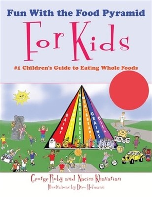 Fun with the Food Pyramid for Kids: #1 Children's Guide to Eating Whole Foods (P