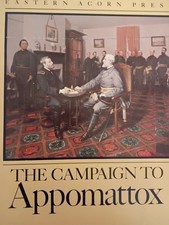 The Campaign to Appomattox by William C. Davis; published-Eastern Acorn Press