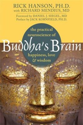Buddha's Brain : The Practical Neuroscience of Happiness, Love, a