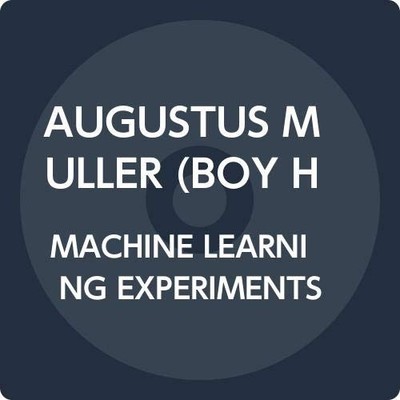 AUGUSTUS MULLER BOY - MACHINE LEARNING EXPERIMENTS OST - Vinyl Record - J3z