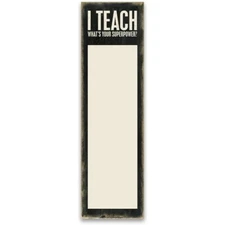 NOTEPAD~"I Teach -What's Your Superpower?"~Primitives By Kathy~Magnetic~60 Pages