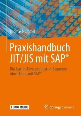 Praxishandbuch JIT/JIS mit SAP: Die Just-in-Time und Just-in-Sequence Abwicklung
