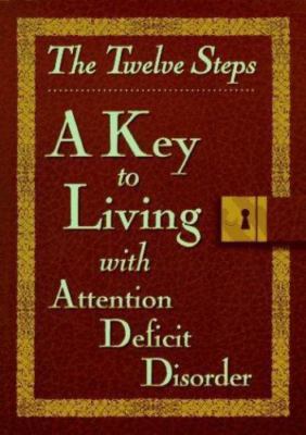 The Twelve Steps: A Key to Living With Attention Deficit Disorder