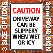 CAUTION DRIVEWAY CAN BE SLIPPERY WHEN WET OR ICY SIGN - EXTERNAL 3MM RIGID SIGN