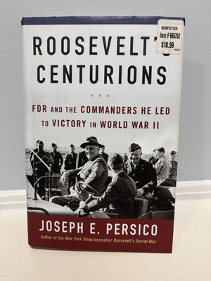 Roosevelt's Centurions : FDR the Commanders He Led to Victory in World