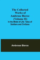 Ambrose Bierce | The Collected Works Of Ambrose Bierce (Volume Ii) In The...