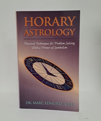Horary Astrology: Practical Techniques for Problem Solving: Practical Techniques