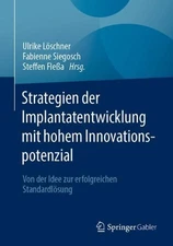 Strategien der Implantatentwicklung mit hohem Innovationspotenzial: Von der Idee