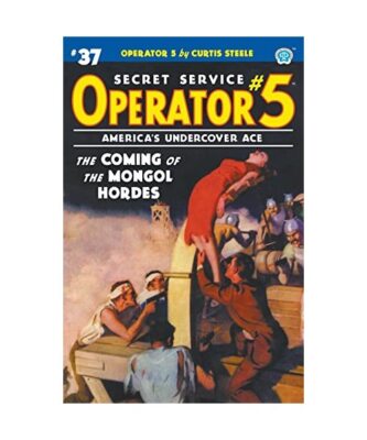 Operator 5 #37: The Coming of the Mongol Hordes, Curtis Steele, Emile C. Tepperm
