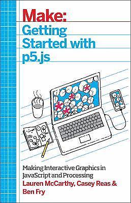 Getting Started with P5.Js: Making Interactive Graphics in JavaScript and...