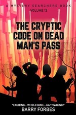 The Cryptic Code on Dead Man's Pass by Barry Forbes Paperback Book