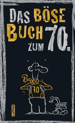 Das böse Buch zum 70. Ein satirisches Geschenkbuch zum 70. Geburtstag | deutsch