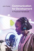 Communication For Development | A Practical Handbook | John Tuckey | Englisch