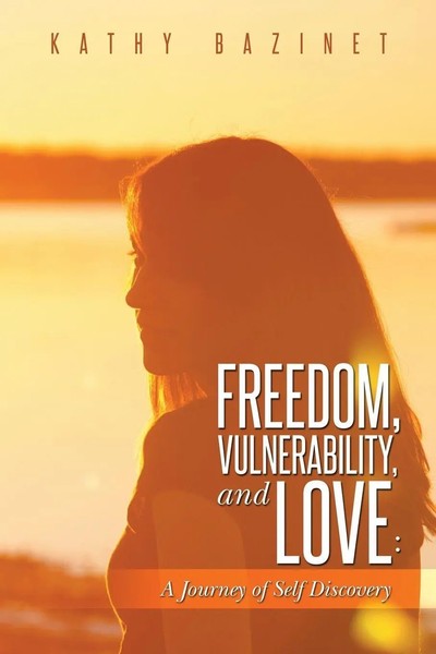 Freedom, Vulnerability, And Love | A Journey Of Self Discovery | Kathy Bazinet-image