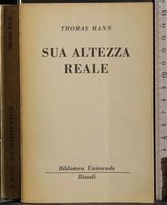 BUR. SUA ALTEZZA REALE. THOMAS MANN. RIZZOLI. 1ED.