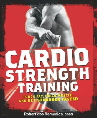 ''Men's Health'' Cardio Strength Training: Torch Fat, Build Muscle, and ,