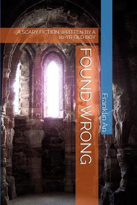 FOUND WRONG: A SCARY FICTION WRITTEN BY A 10-YR OLD BOY