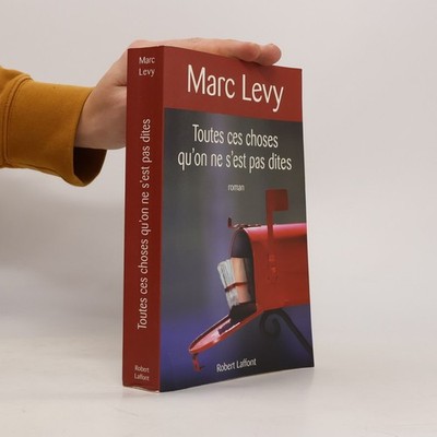 Toutes ces choses qu'on ne s'est pas dites  |  Marc Lévy